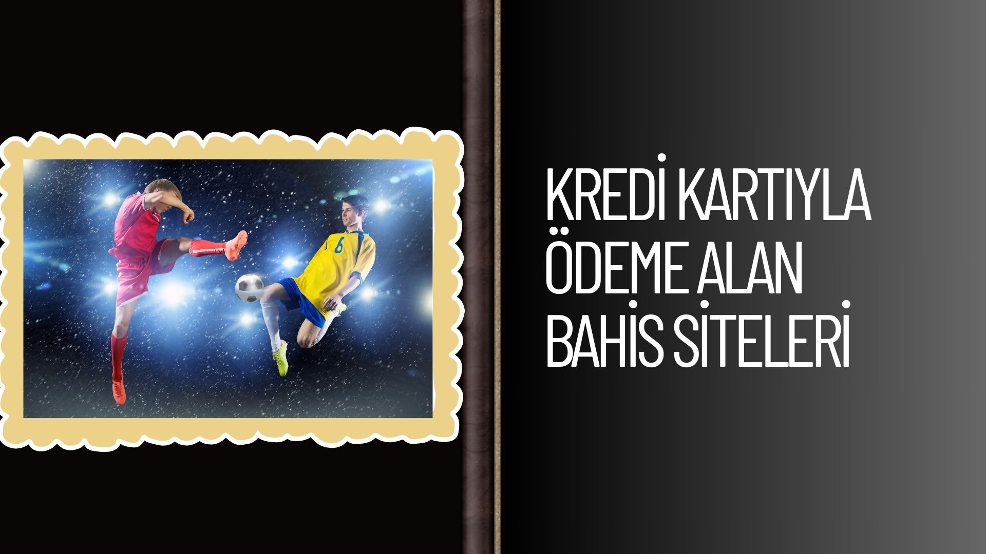 Kredi Kartıyla Ödeme Alan Bahis Siteleri